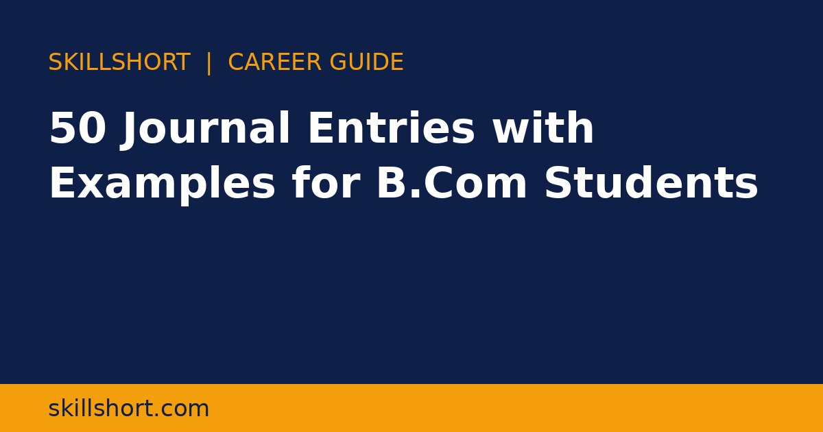 50 Journal Entries with Examples for B.Com Students