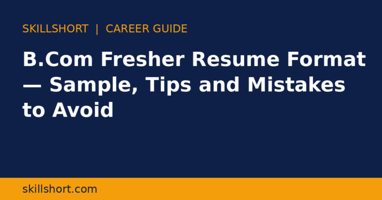 B.Com Fresher Resume Format — Sample, Tips and Mistakes to Avoid