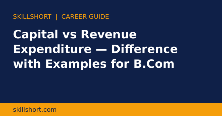 Capital vs Revenue Expenditure — Difference with Examples for B.Com