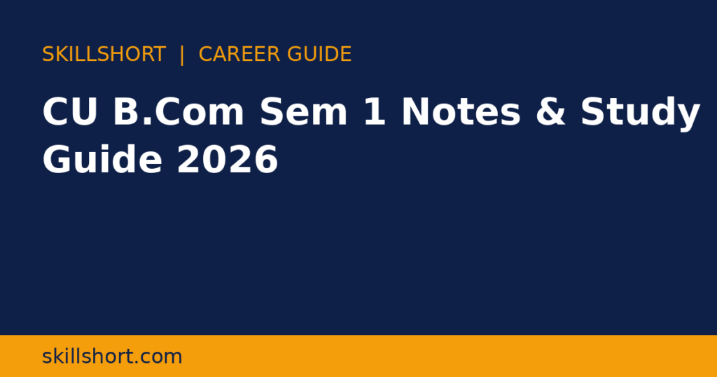 CU B.Com Sem 1 Notes & Study Guide 2026