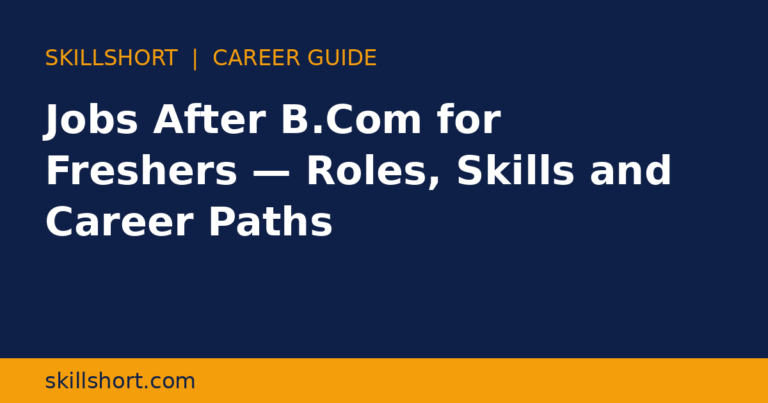 Jobs After B.Com for Freshers — Roles, Skills and Career Paths
